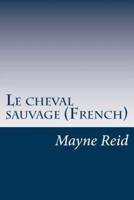 Le Cheval Sauvage (French)
