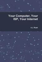 Your Computer, Your ISP and Your Internet