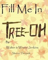 Fill Me in Tree-Oh