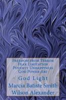 Freedom from Terror Fear Limitation Poverty Unhappiness God Power Art