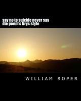 Say No to Suicide Never Say Die Poem's Liryc Style
