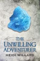 The Unwilling Adventurer (The Unwilling #1)