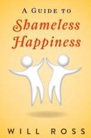 A Guide to Shameless Happiness