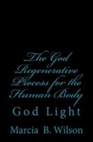 The God Regenerative Process for the Human Body