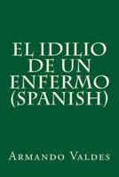 El Idilio De Un Enfermo (Spanish)