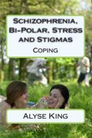 Schizophrenia, Bi-Polar, Stress and Stigmas