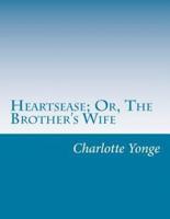 Heartsease; Or, The Brother's Wife