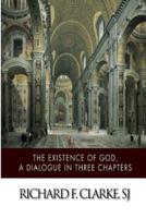 The Existence of God, a Dialogue in Three Chapters