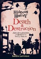 Hideous History: Death & Destruction