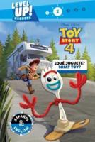 What Toy? / ¿Qué Juguete? (English-Spanish) (Disney/Pixar Toy Story 4) (Level Up! Readers), Volume 25