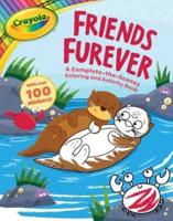 Crayola: Friends Furever (A Crayola Complete-The-Scenes Coloring Activity Book for Kids)