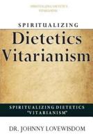 Spiritualizing Dietetics ''Vitarianism''