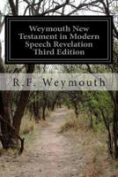 Weymouth New Testament in Modern Speech Revelation Third Edition
