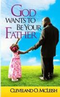 God Wants To Be Your Father