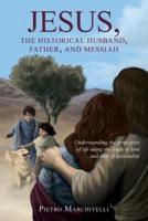 Jesus, the Historical Husband, Father, and Messiah
