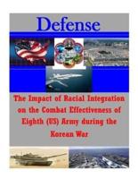 The Impact of Racial Integration on the Combat Effectiveness of Eighth (Us) Army During the Korean War