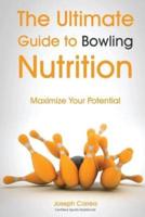The Ultimate Guide to Bowling Nutrition