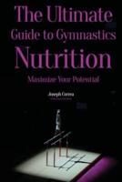 The Ultimate Guide to Gymnastics Nutrition