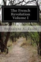 The French Revolution Volume I