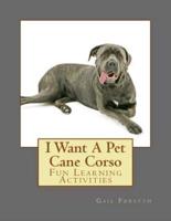 I Want a Pet Cane Corso