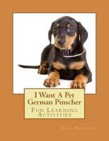 I Want a Pet German Pinscher