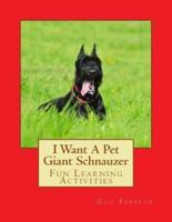 I Want a Pet Giant Schnauzer