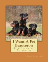 I Want a Pet Beauceron