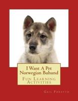 I Want a Pet Norwegian Buhund