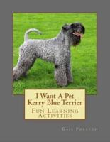 I Want a Pet Kerry Blue Terrier