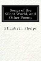 Songs of the Silent World, and Other Poems