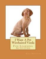 I Want a Pet Wirehaired Vizsla