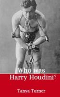 Who Was Harry Houdini?