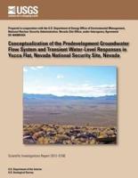 Conceptualizing of the Pre-Developed Groundwater Flow System and Transient Water-Level Responses in Yucca Flat, Nevada National Security Site, Nevada