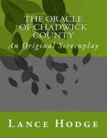 The Oracle of Chadwick County, An Original Screenplay