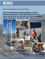 Grain-Size Distribution and Selected Major and Trace Element Concentrations in Bed- Sediment Cores from the Lower Granite Reservoir and Snake and Clearwater Rivers, Eastern Washington and Northern Idaho, 2010