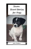 Seven Short Stories for Dogs