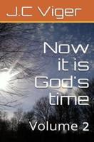 Now It Is God's Time Volume 2