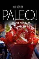 No-Cook Paleo! - Dessert and Kids Cookbook