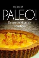 No-Cook Paleo! - Dessert and Lunch Cookbook