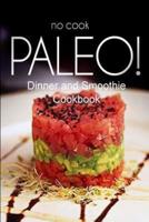 No-Cook Paleo! - Dinner and Smoothie Cookbook