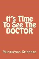 It's Time to See the Doctor