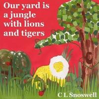 Our Yard Is a Jungle With Lions and Tigers