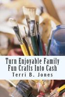 Turn Enjoyable Family Fun Crafts Into Cash