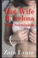 Hot Wife in Barcelona - Total Submission
