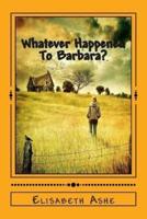 Whatever Happened to Barbara?