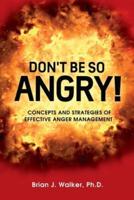 Don't Be So Angry!