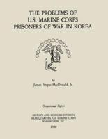 The Problems of the U.S. Marine Corps Prisoners of War in Korea