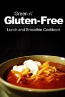 Green N' Gluten-Free - Lunch and Smoothie Cookbook