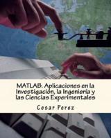Matlab. Aplicaciones En La Investigación, La Ingeniería Y Las Ciencias Experimentales
