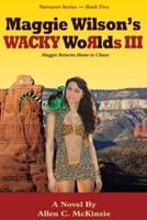 Maggie Wilson's WACKY Worlds III